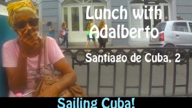 SE2 - 35, Sailing Cuba! - Lunch with Aldalberto
