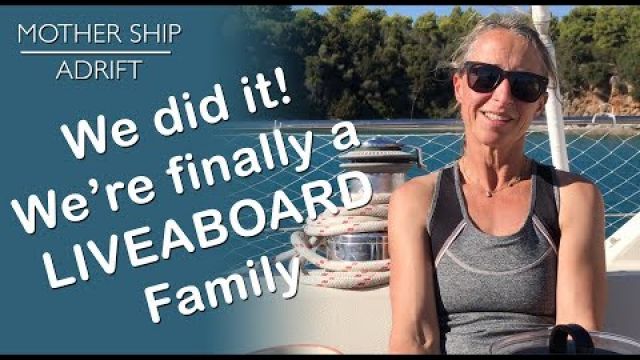 Sail Video Blog 08: Did it! We're finally a Liveaboard Family, Living on the Sea in our Own Boat