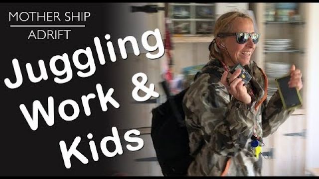 Sail Video Blog 05: Juggling Work and Kids while planning to Sail Around the World