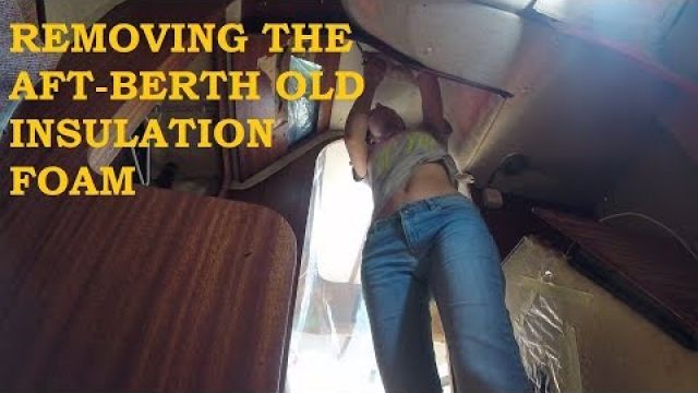 removing the aft-berth insulation foam ... never again!