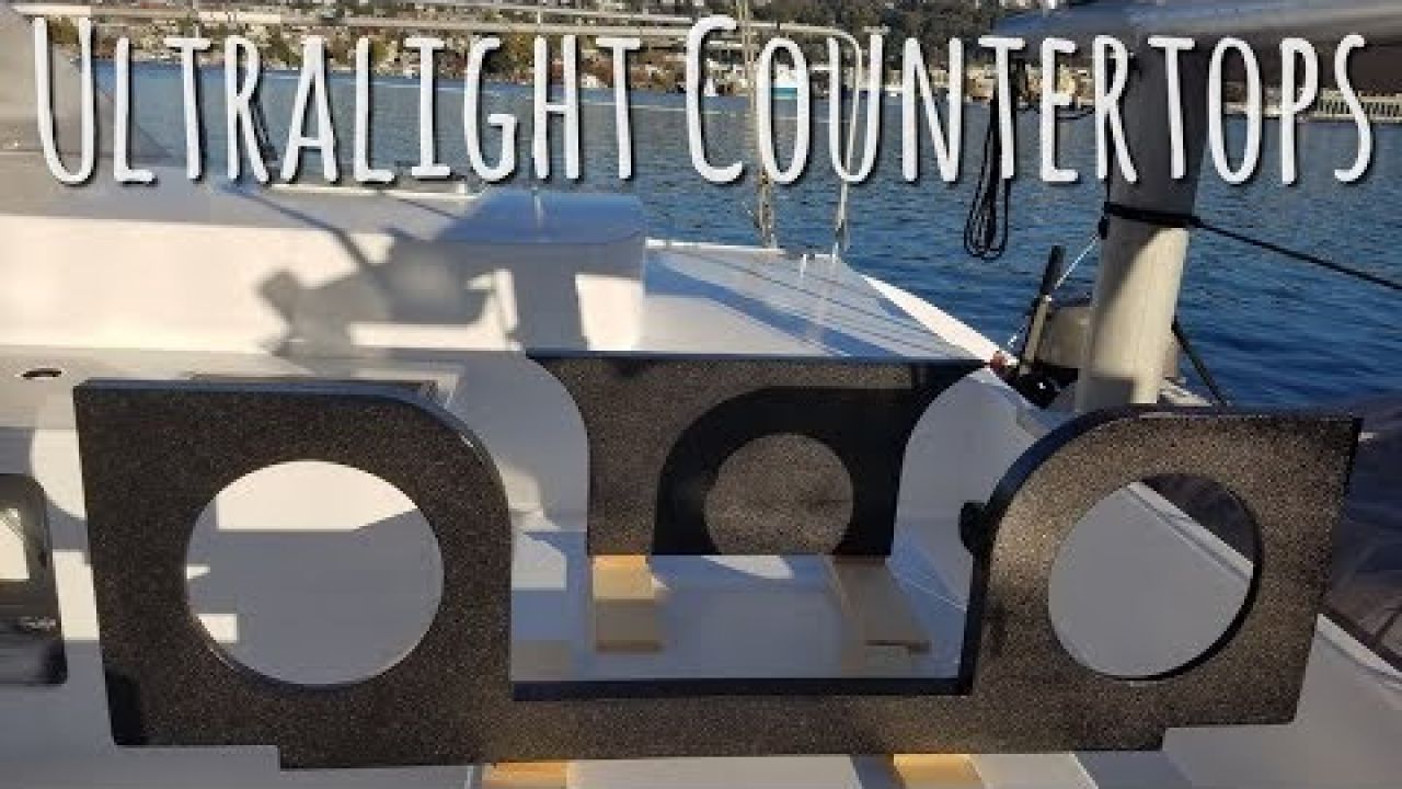 Onboard Lifestyle ep.34 Ultralight Countertops For Our Catamaran
