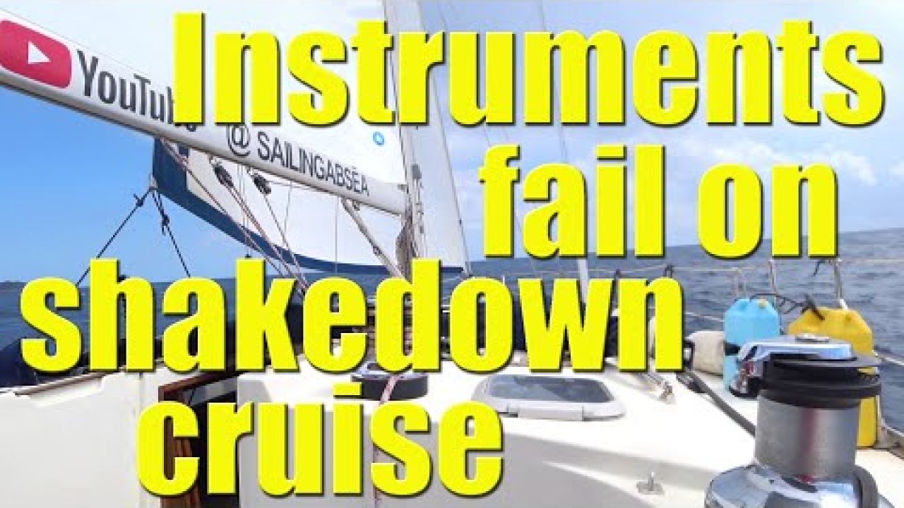 Navigation INSTRUMENTS FAIL on shakedown cruise - Sailing A B Sea (Ep.067)