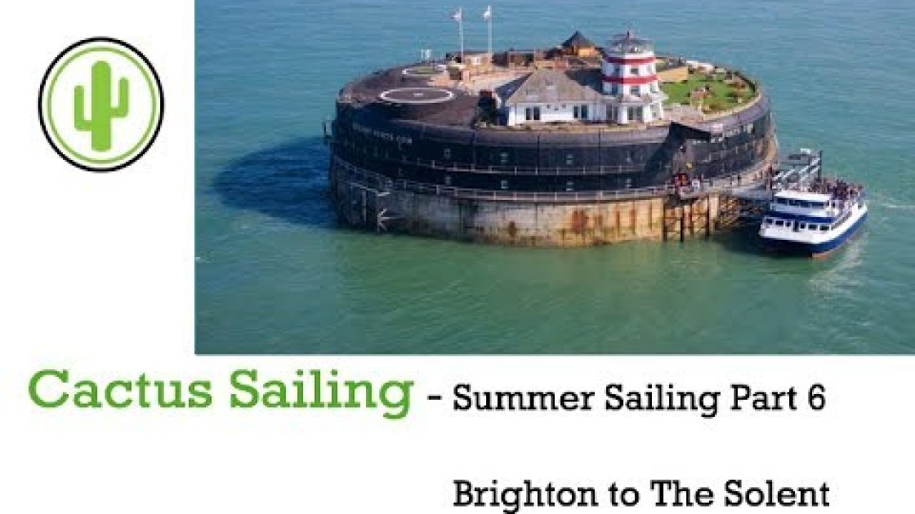 Cactus sailing - Summer Sailing part 5 -- Brighton and back to the Solent