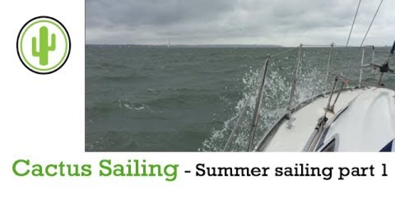 Cactus Sailing - Summer sailing Part 1 -- the Solent, Yarmouth & Cowes