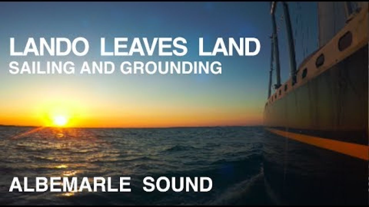 Ep 8: Beautiful Sailing and Finding the Ground - Albemarle Sound - Lando Leaves Land