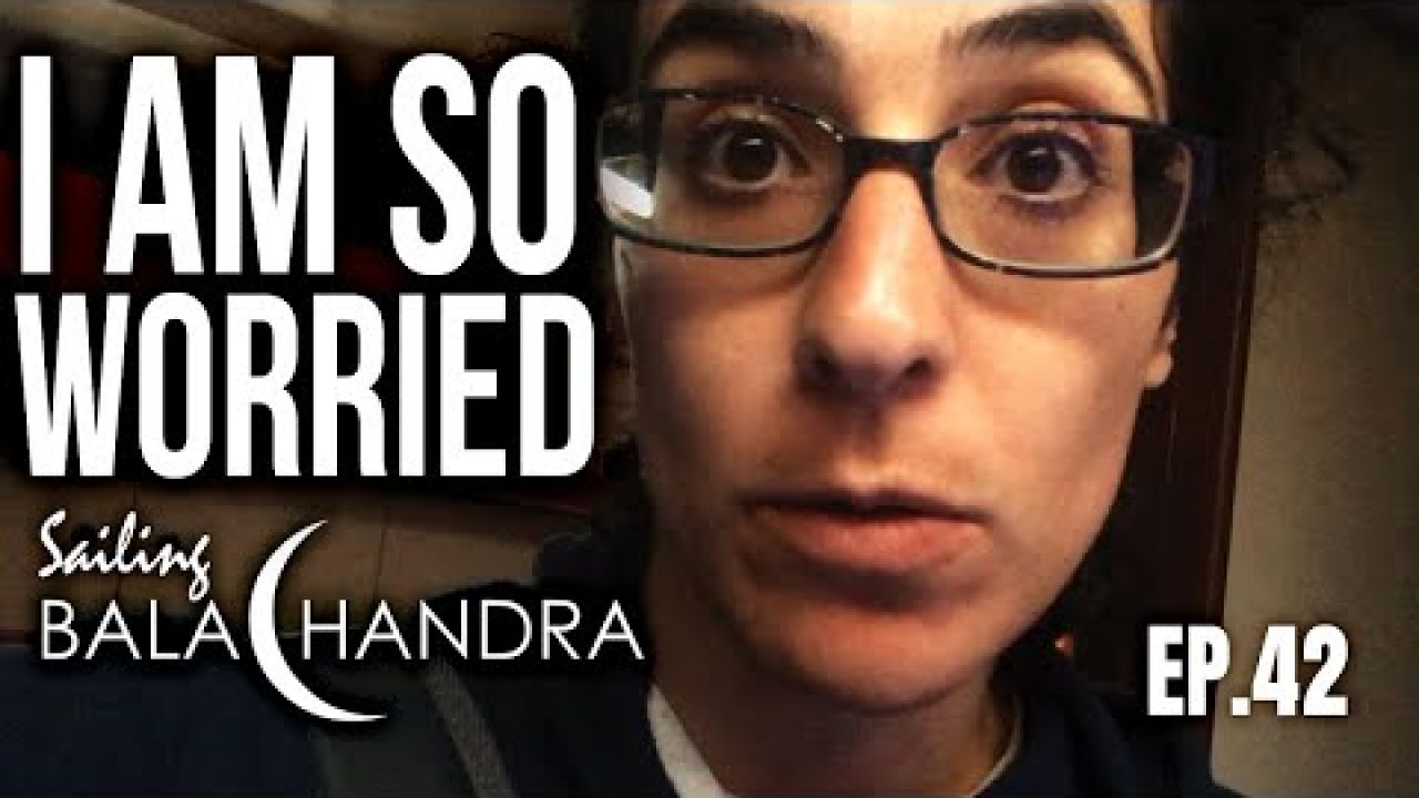 I'm So Worried | Sailing Balachandra E042