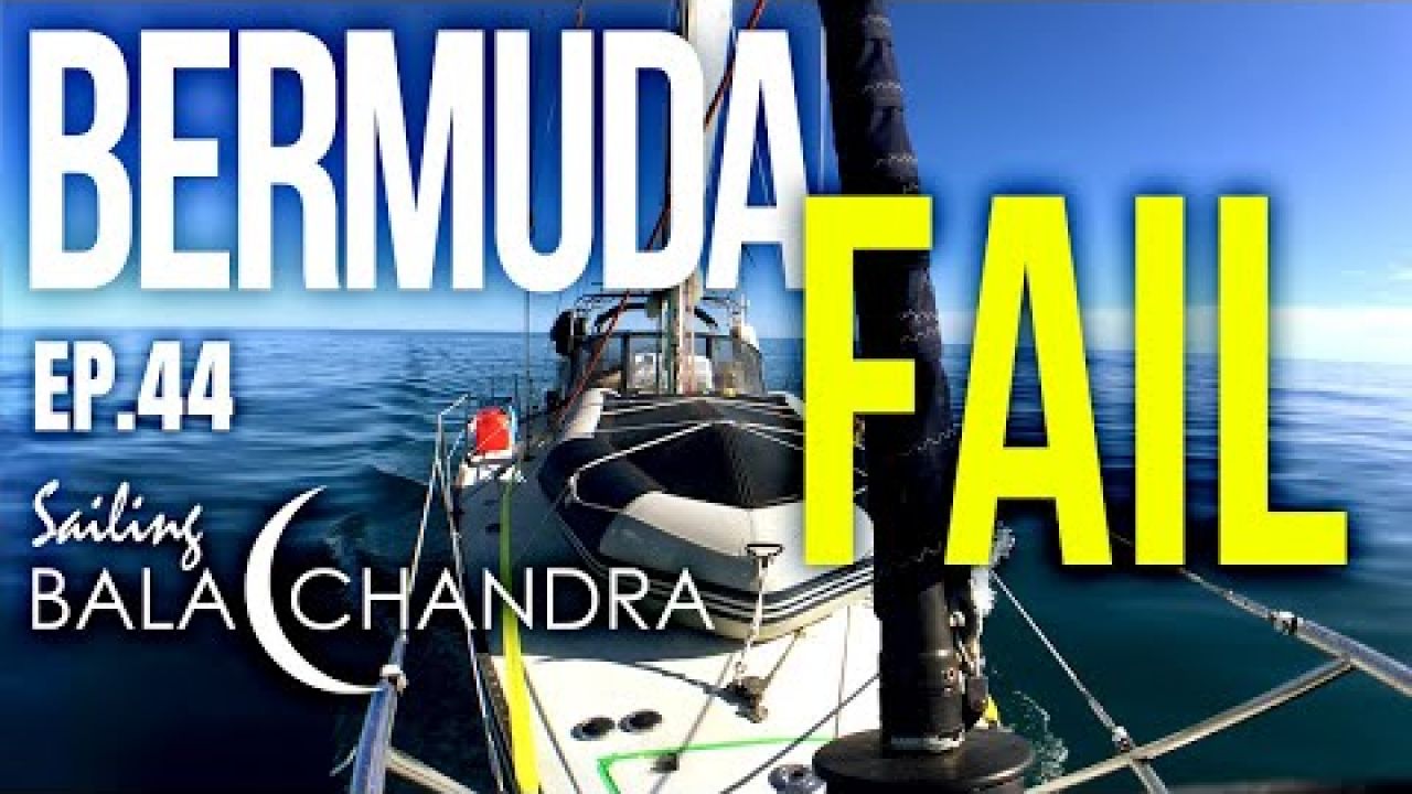 Bermuda FAIL | Sailing Balachandra E044