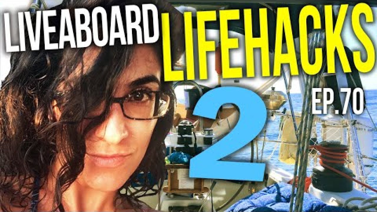 Liveaboard Life Hacks 2 | Sailing Balachandra E070