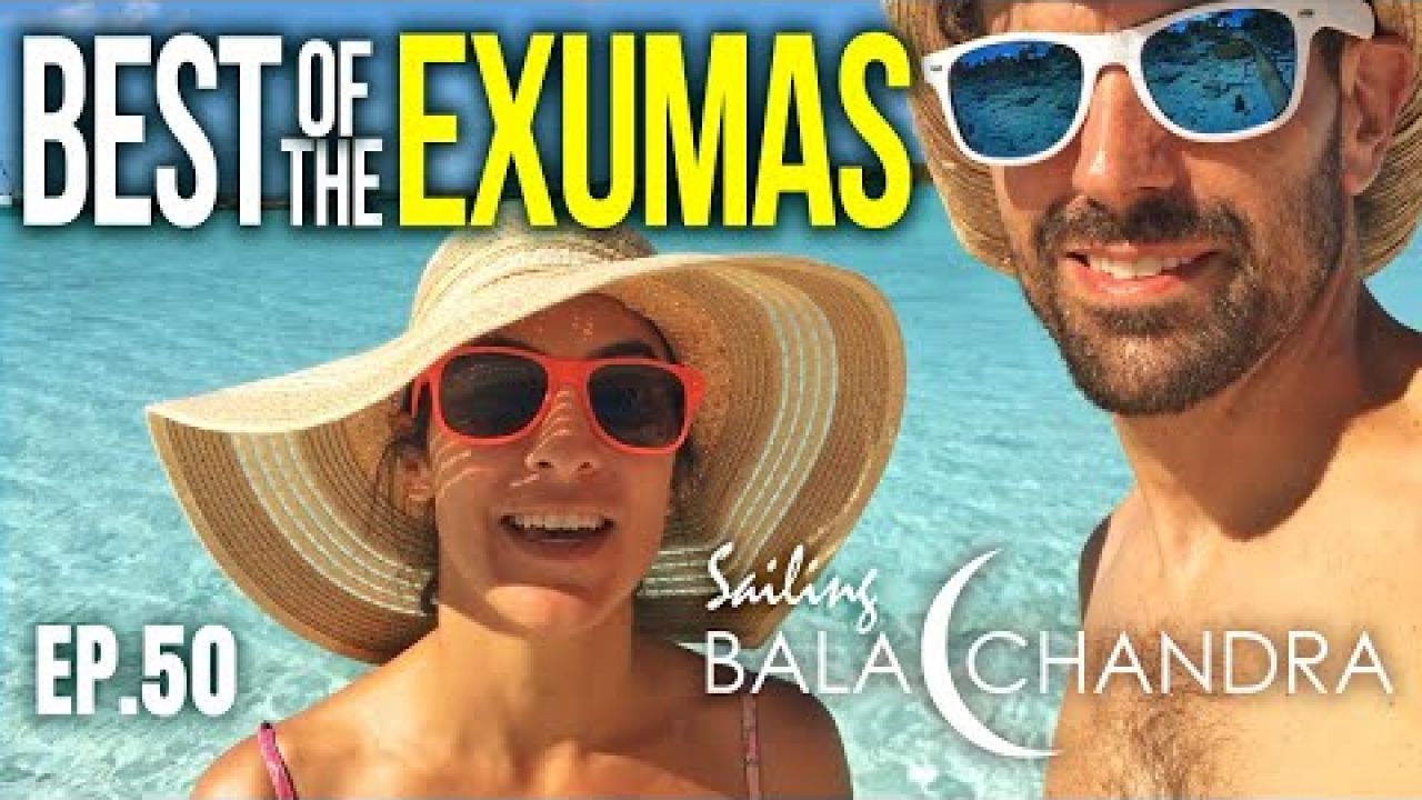 The BEST of the Exumas | Sailing Balachandra E050