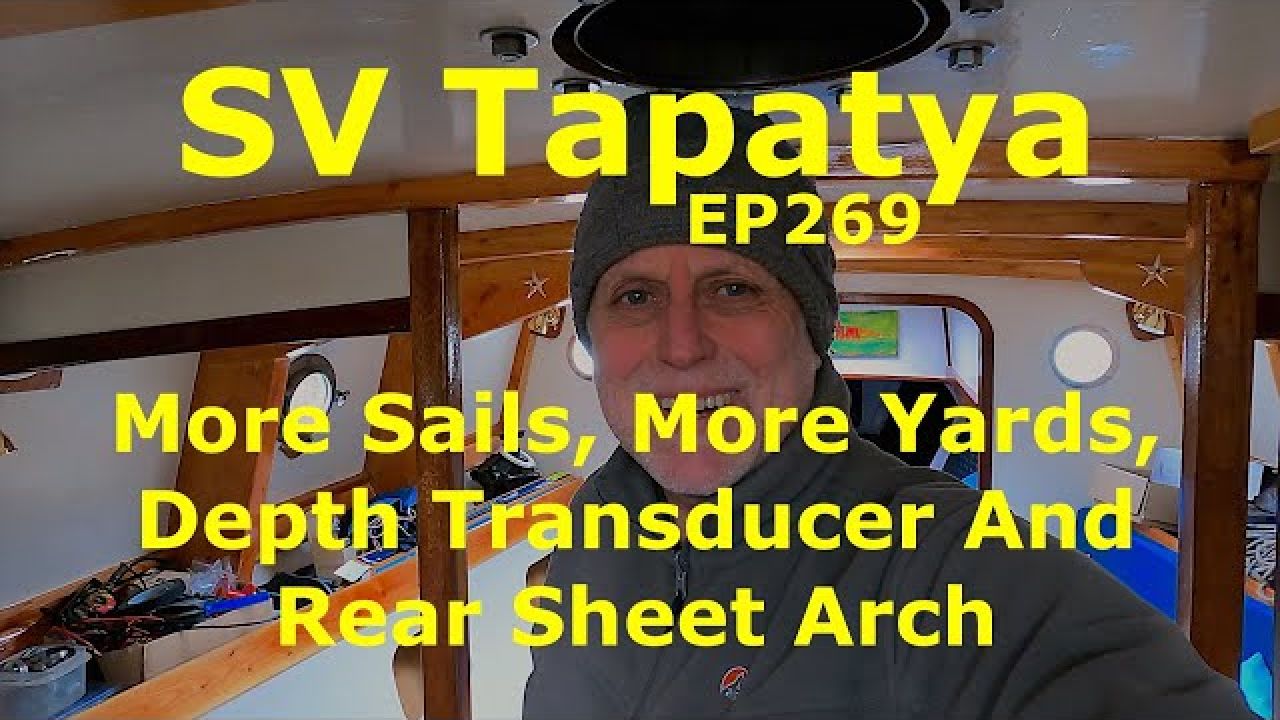 More Sails, More Yards, Depth Transducer And Rear Sheet Arch - SV Tapatya EP269