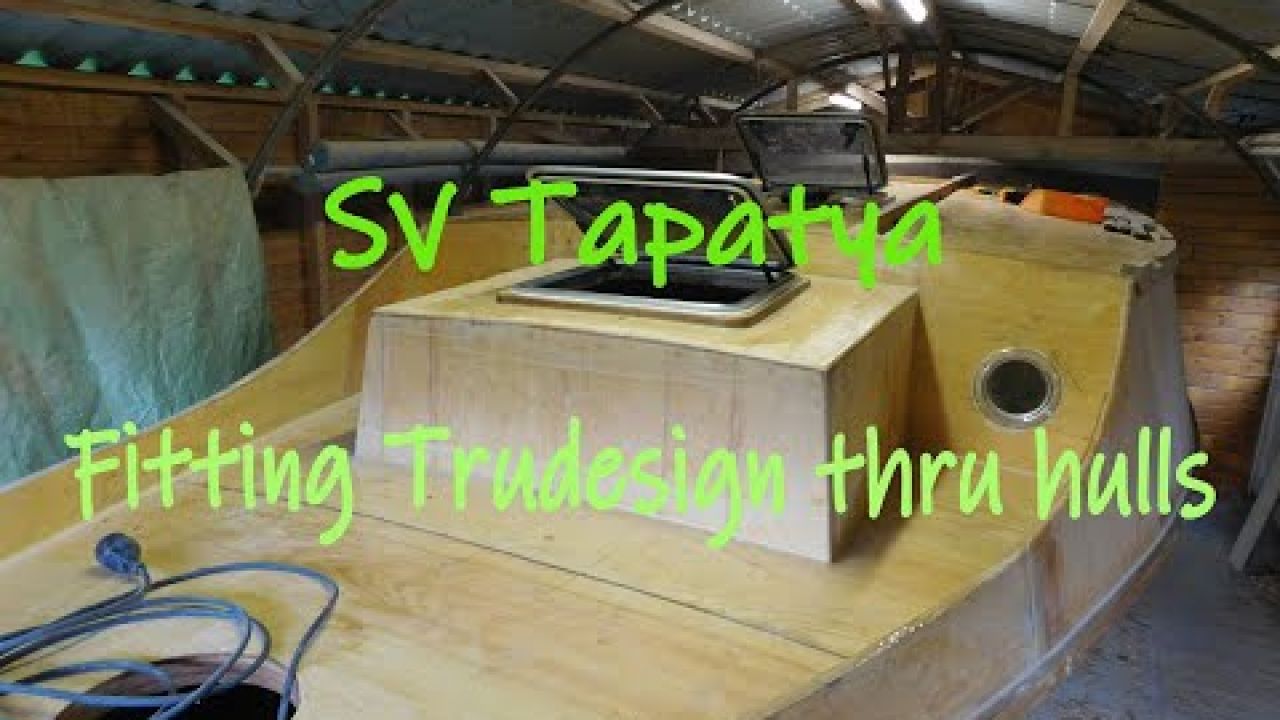 Building a sailboat; Fitting Trudesign thru hulls - SV Tapatya EP132