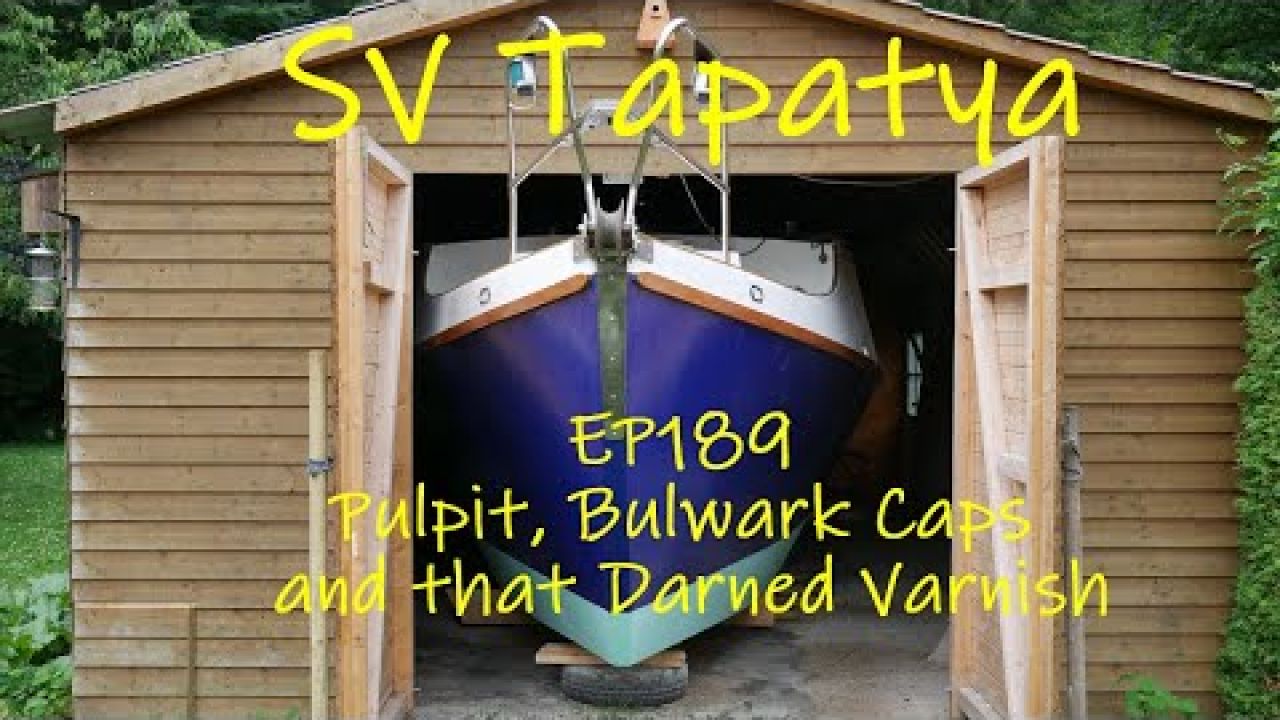 Pulpit, Bulwark Caps and that Darned Varnish!! - SV Tapatya EP189