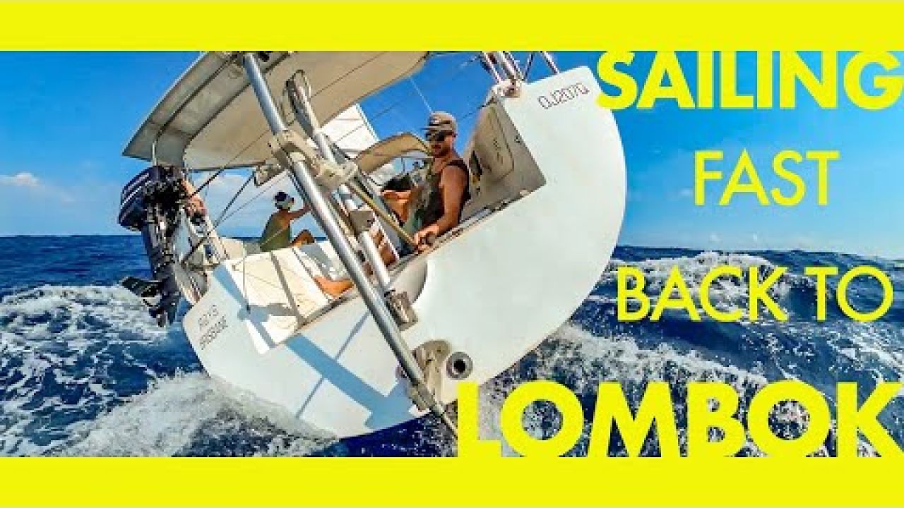 Sailing FAST back to Lombok (Learning By Doing Ep132)