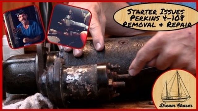 Remove, Repair or Replace the Starter on our Sailboat with a Perkins 4 108