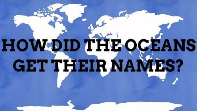 How Did The Oceans Got Their Names?